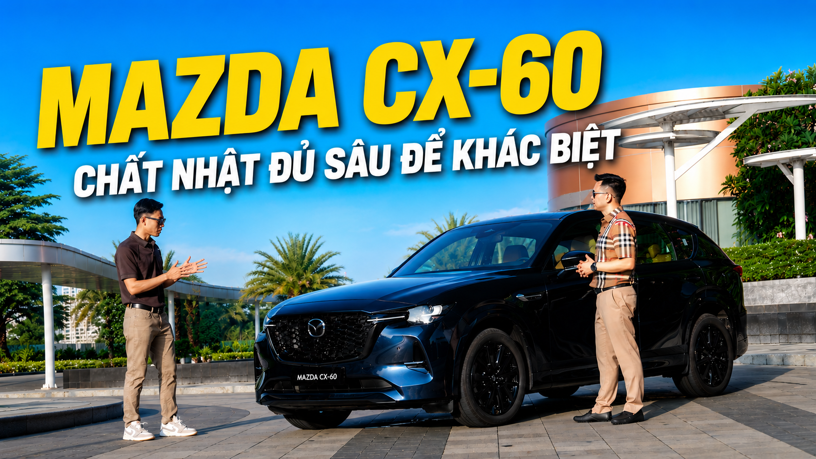 Trải nghiệm Mazda CX-60: Chất Nhật đủ sâu để khác biệt